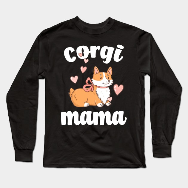 Corgi Gifts Corgi Mom Corgi Dog Mom Fur Mama Rescue Mom Dog Lover Gifts For Mom Gift For Her dog mama Long Sleeve T-Shirt by Giftyshoop